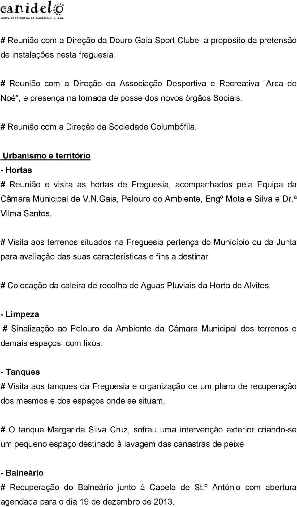 Urbanismo e território - Hortas # Reunião e visita as hortas de Freguesia, acompanhados pela Equipa da Câmara Municipal de V.N.Gaia, Pelouro do Ambiente, Engº Mota e Silva e Dr.ª Vilma Santos.