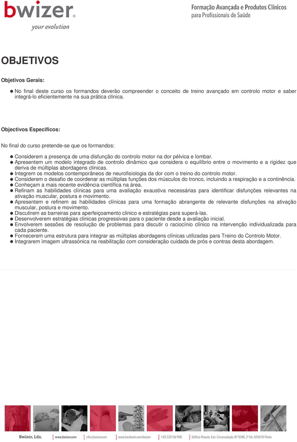 Apresentem um modelo integrado de controlo dinâmico que considera o equilíbrio entre o movimento e a rigidez que deriva de múltiplas abordagens clinicas.