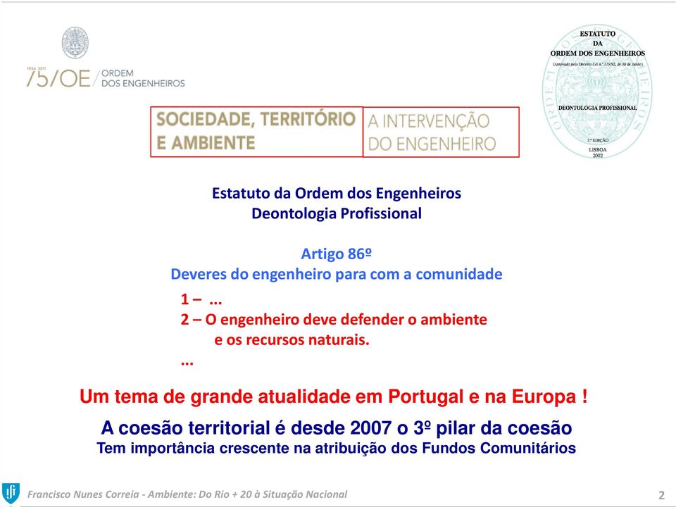 ... Um tema de grande atualidade em Portugal e na Europa!