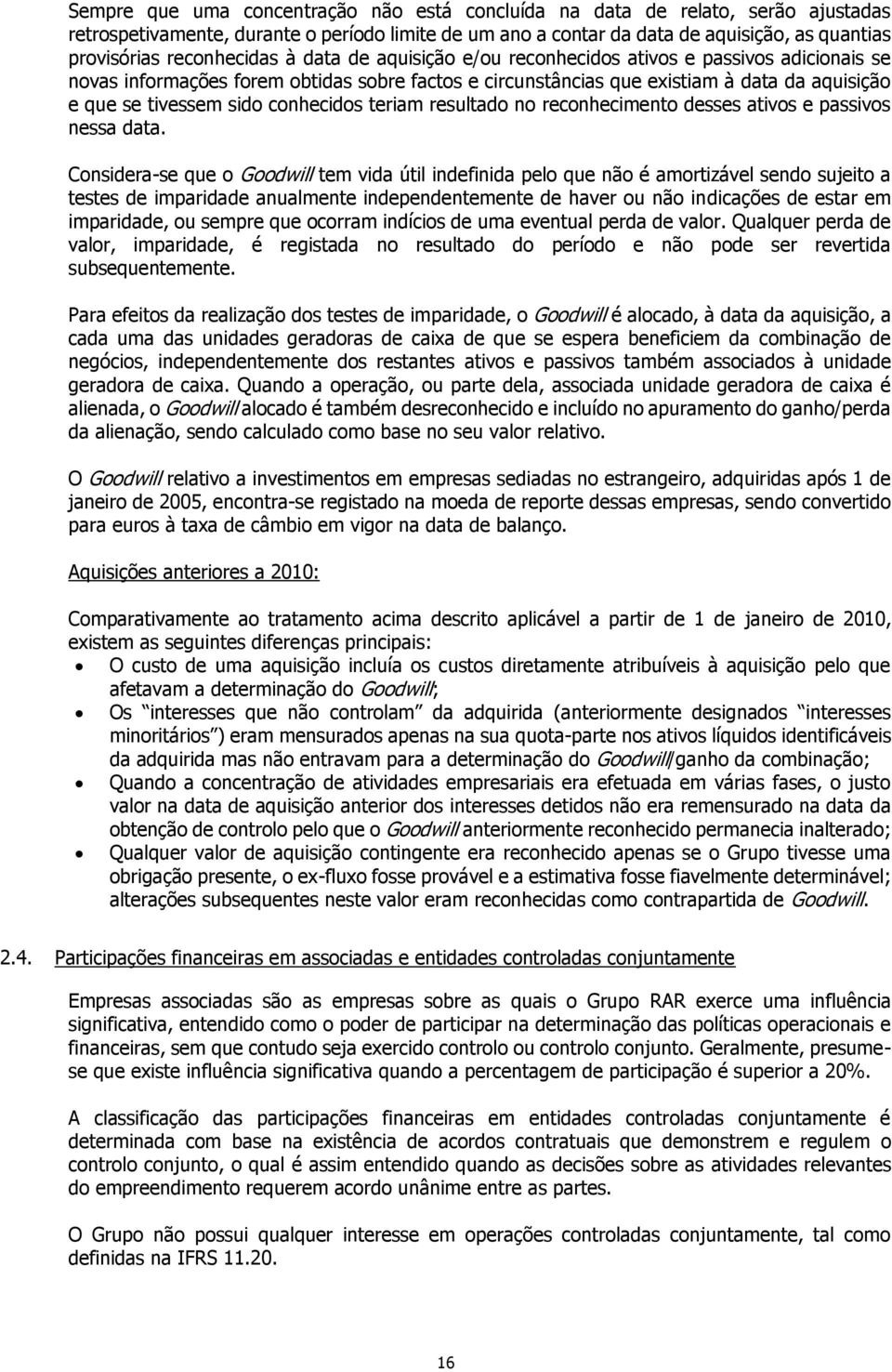 sido conhecidos teriam resultado no reconhecimento desses ativos e passivos nessa data.