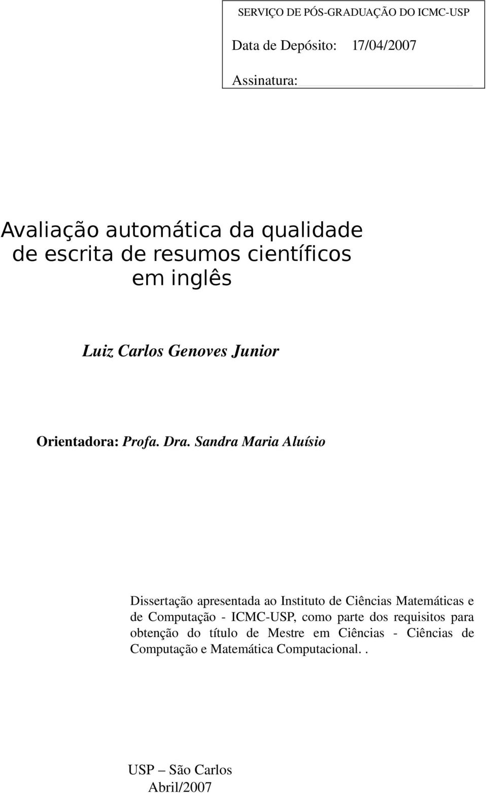 Sandra Maria Aluísio Dissertação apresentada ao Instituto de Ciências Matemáticas e de Computação ICMC USP, como