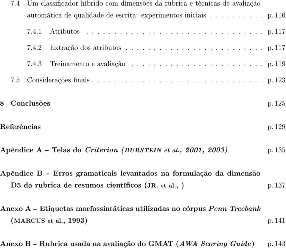125 Referências p. 129 Apêndice A -- Telas do Criterion (BURSTEIN et al., 2001, 2003) p.