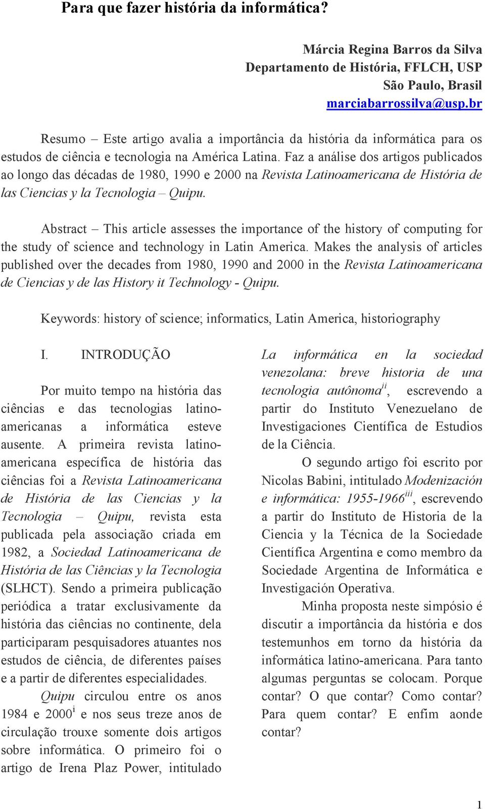 Faz a análise dos artigos publicados ao longo das décadas de 1980, 1990 e 2000 na Revista Latinoamericana de História de las Ciencias y la Tecnologia Quipu.
