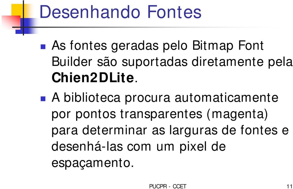 A biblioteca procura automaticamente por pontos transparentes