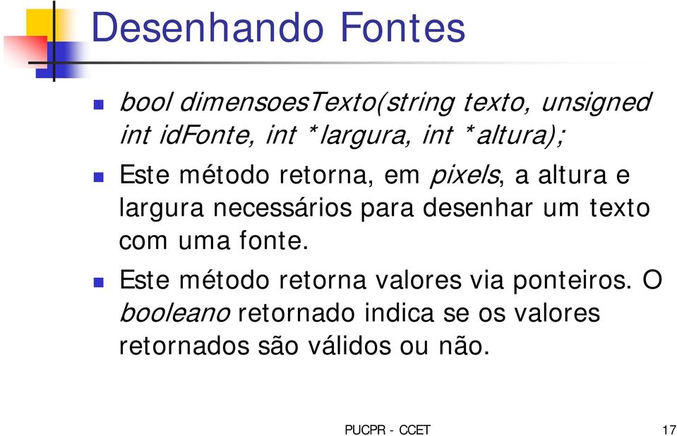 necessários para desenhar um texto com uma fonte.