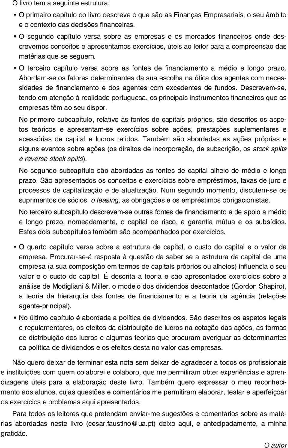 O terceiro capítulo versa sobre as fontes de financiamento a médio e longo prazo.