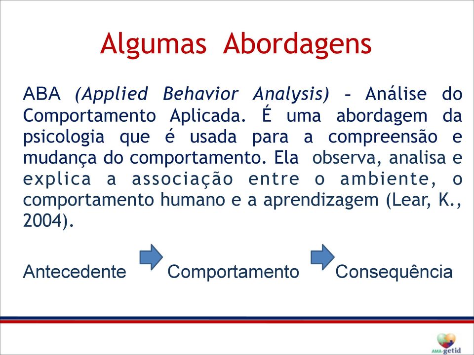 É uma abordagem da psicologia que é usada para a compreensão e mudança do