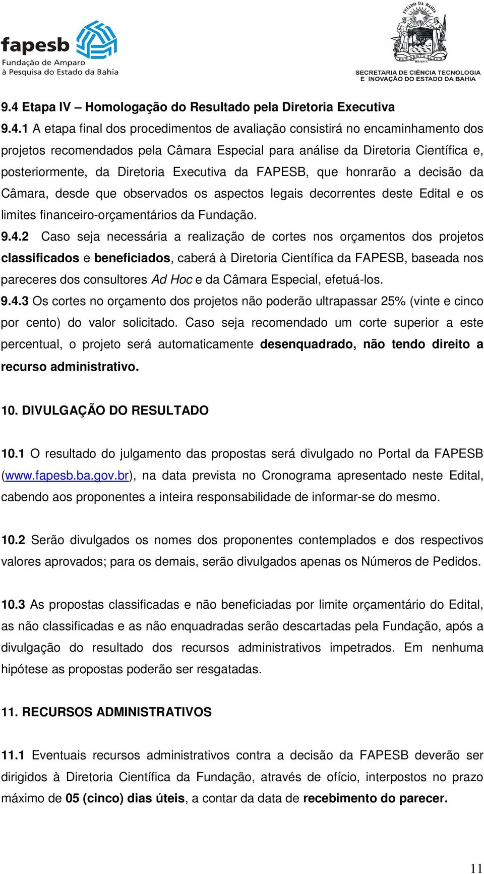 financeiro-orçamentários da Fundação. 9.4.