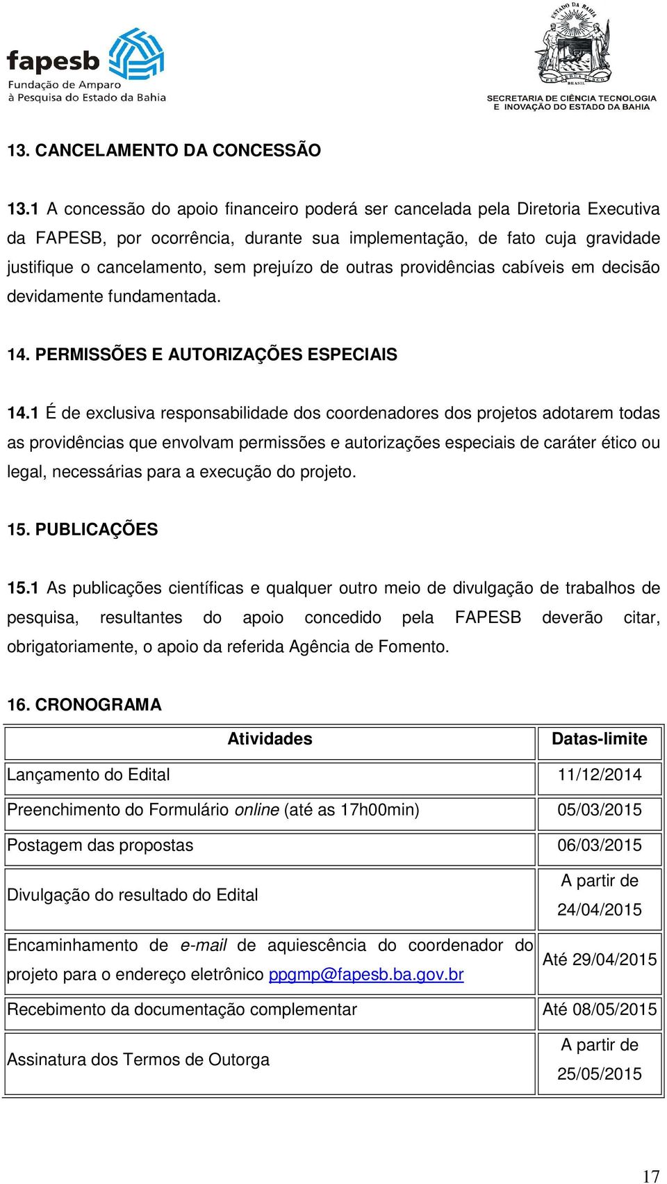 outras providências cabíveis em decisão devidamente fundamentada. 14. PERMISSÕES E AUTORIZAÇÕES ESPECIAIS 14.