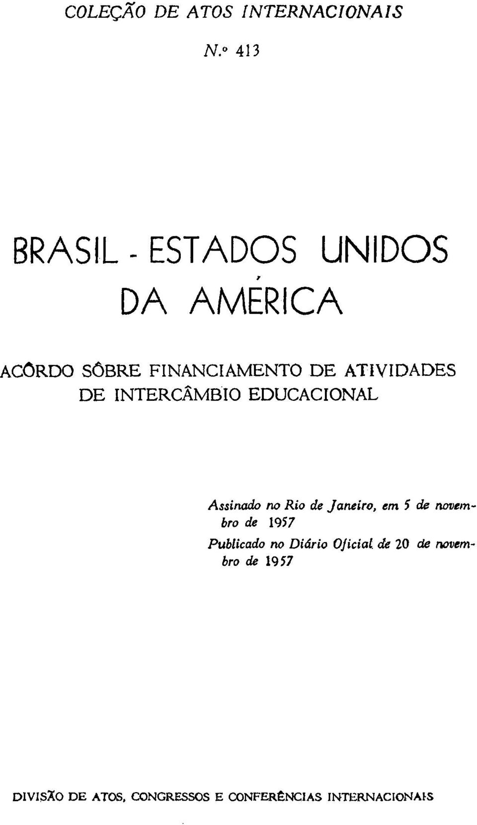 ATIVIDADES DE INTERCÂMBIO EDUCACIONAL Assinado no Rio de Janeiro, em 5 de