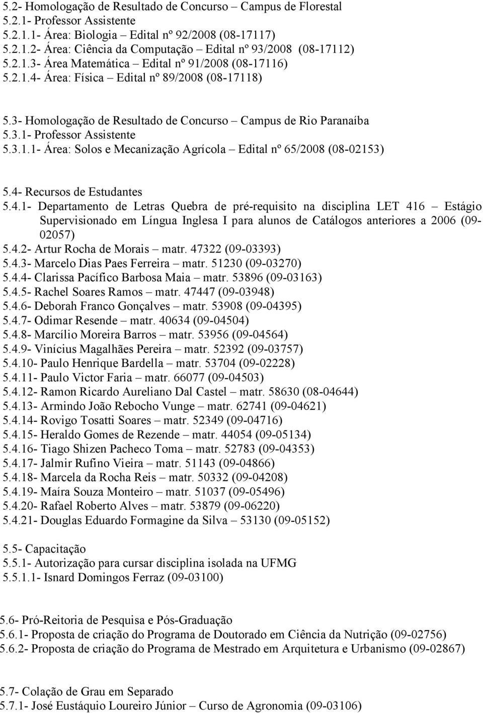 3.1.1- Área: Solos e Mecanização Agrícola Edital nº 65/2008 (08-02153) 5.4-