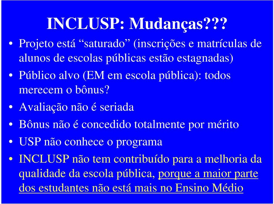 Público alvo (EM em escola pública): todos merecem o bônus?