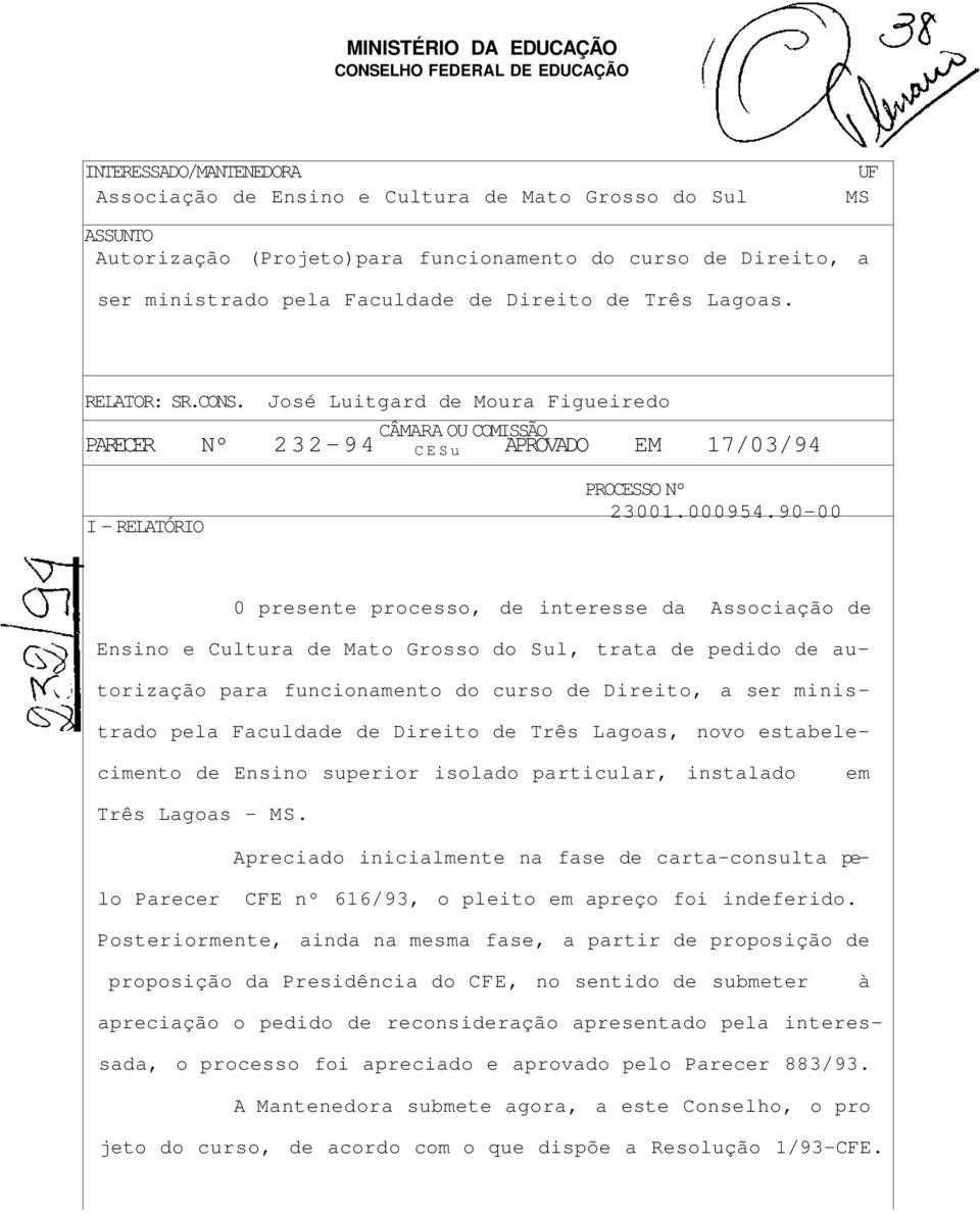 José Luitgard de Moura Figueiredo CÂMARA OU COMISSÃO PARECER Nº 232-94 CESu APROVADO EM 17/03/94 I - RELATÓRIO PROCESSO Nº 23001.000954.