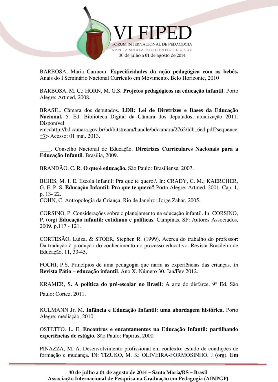 Disponível em:<http://bd.camara.gov.br/bd/bitstream/handle/bdcamara/2762/ldb_6ed.pdf?sequence =7> Acesso: 01 mai. 2013.. Conselho Nacional de Educação.