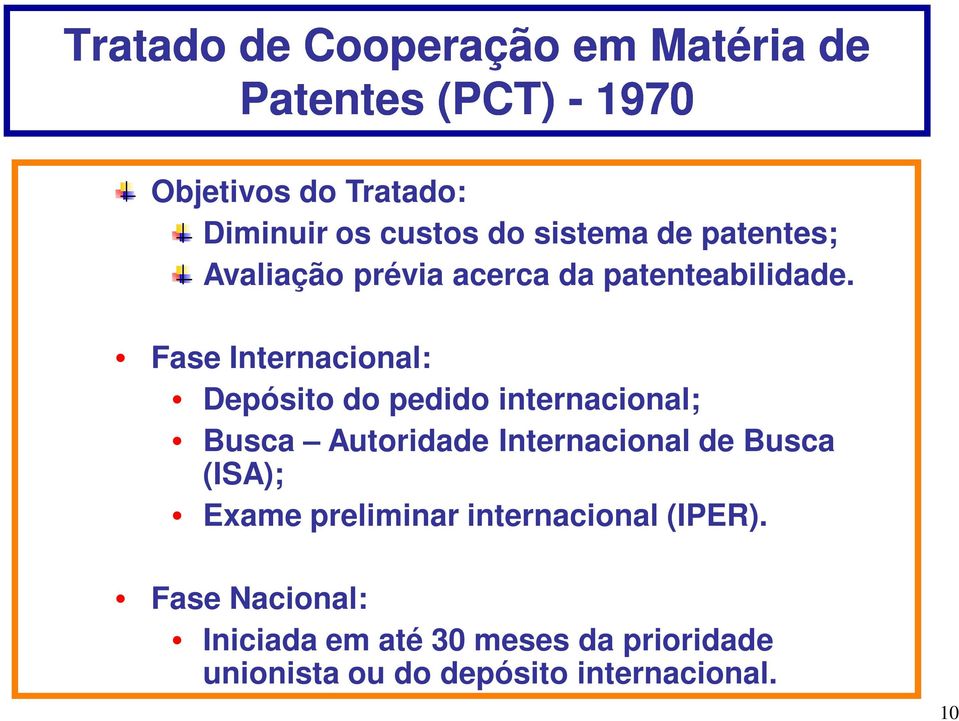 Fase Internacional: Depósito do pedido internacional; Busca Autoridade Internacional de Busca (ISA);