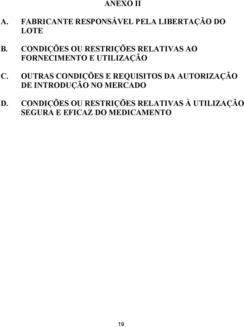 OUTRAS CONDIÇÕES E REQUISITOS DA AUTORIZAÇÃO DE INTRODUÇÃO NO MERCADO