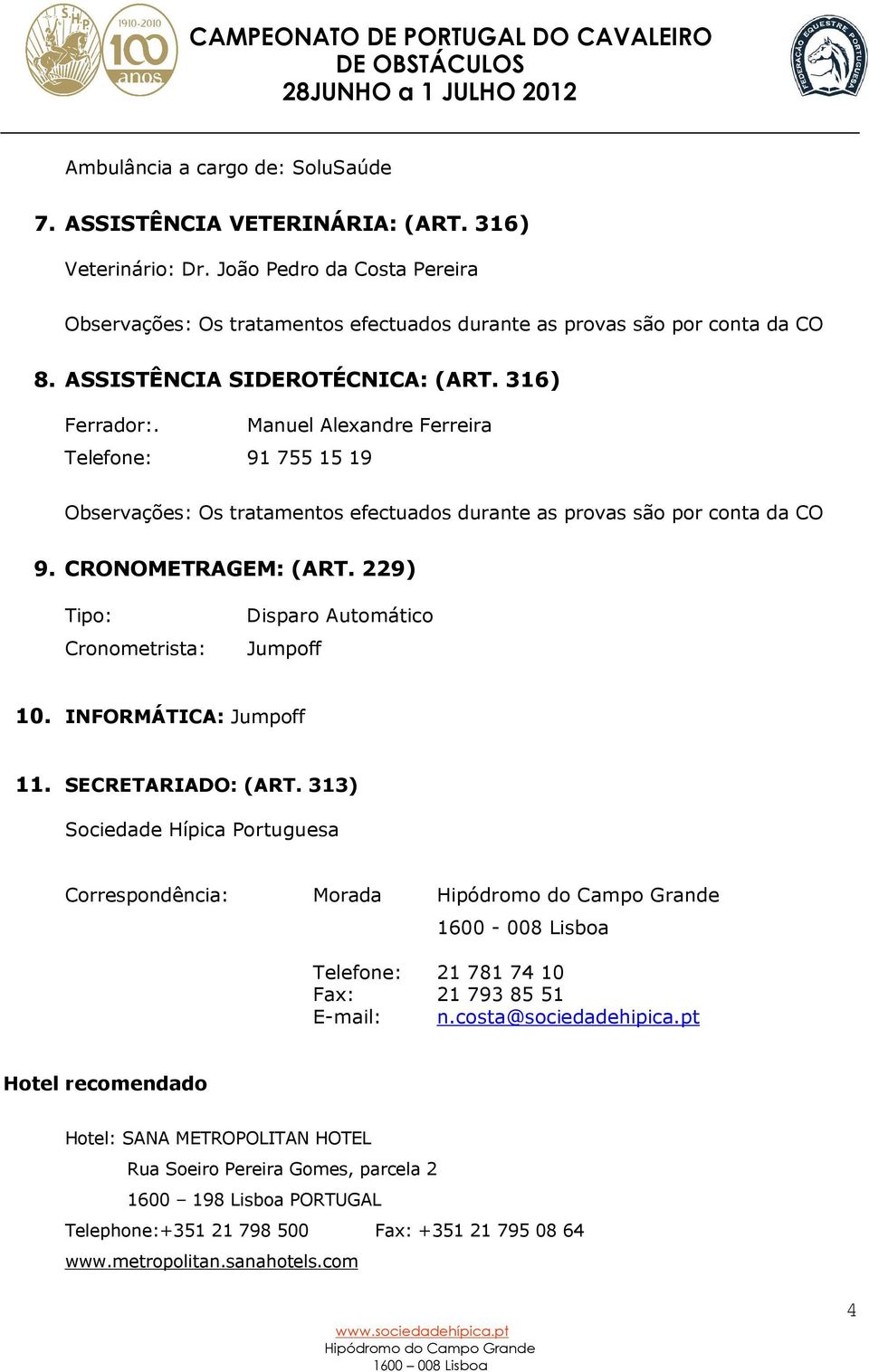 229) Tipo: Cronometrista: Disparo Automático Jumpoff 10. INFORMÁTICA: Jumpoff 11. SECRETARIADO: (ART.