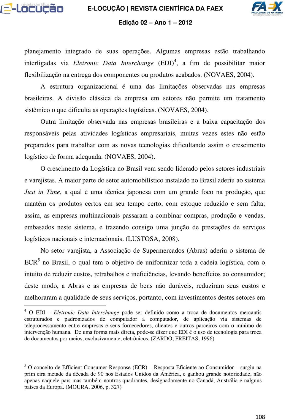 A estrutura organizacional é uma das limitações observadas nas empresas brasileiras.