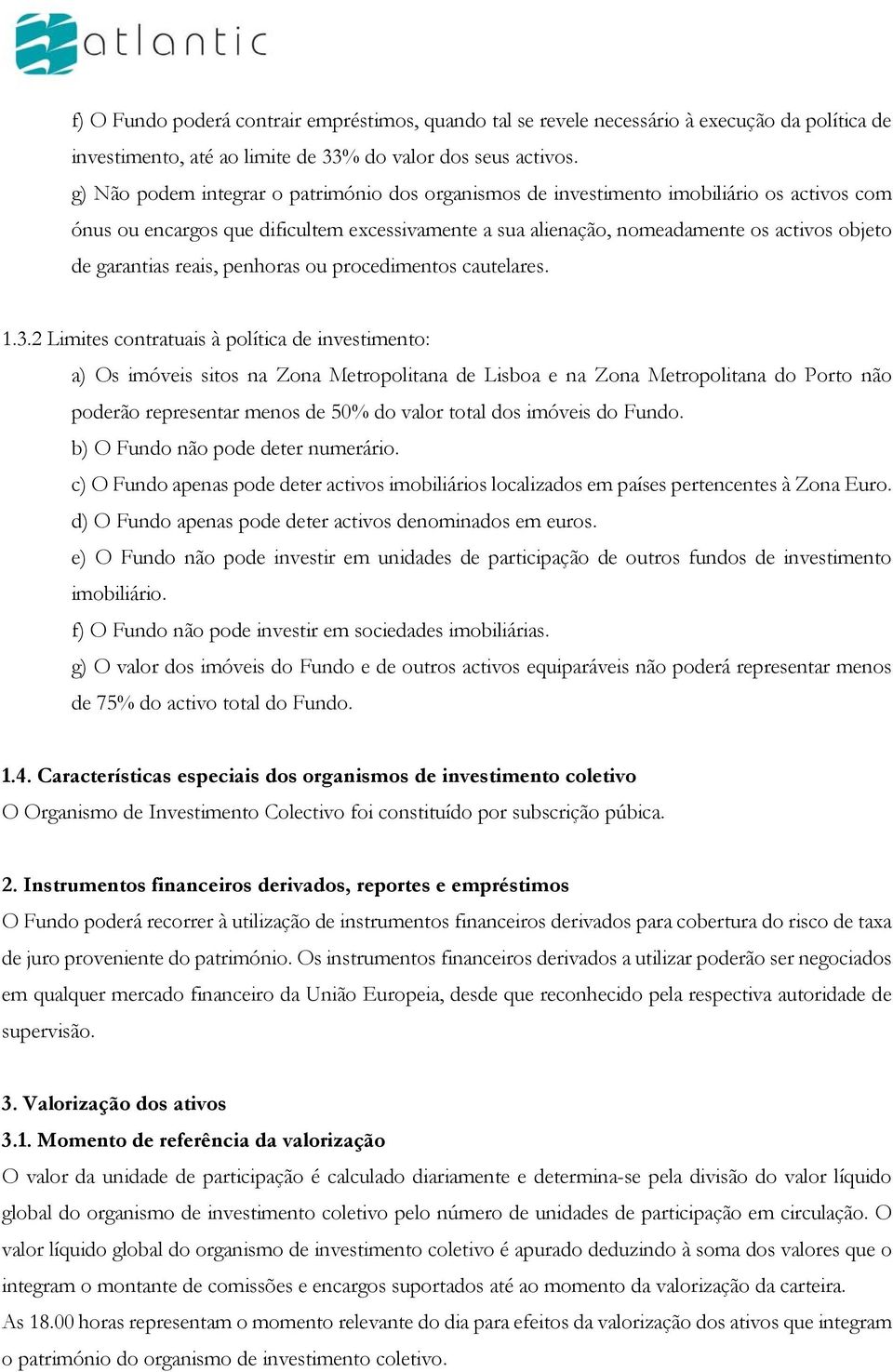 garantias reais, penhoras ou procedimentos cautelares. 1.3.