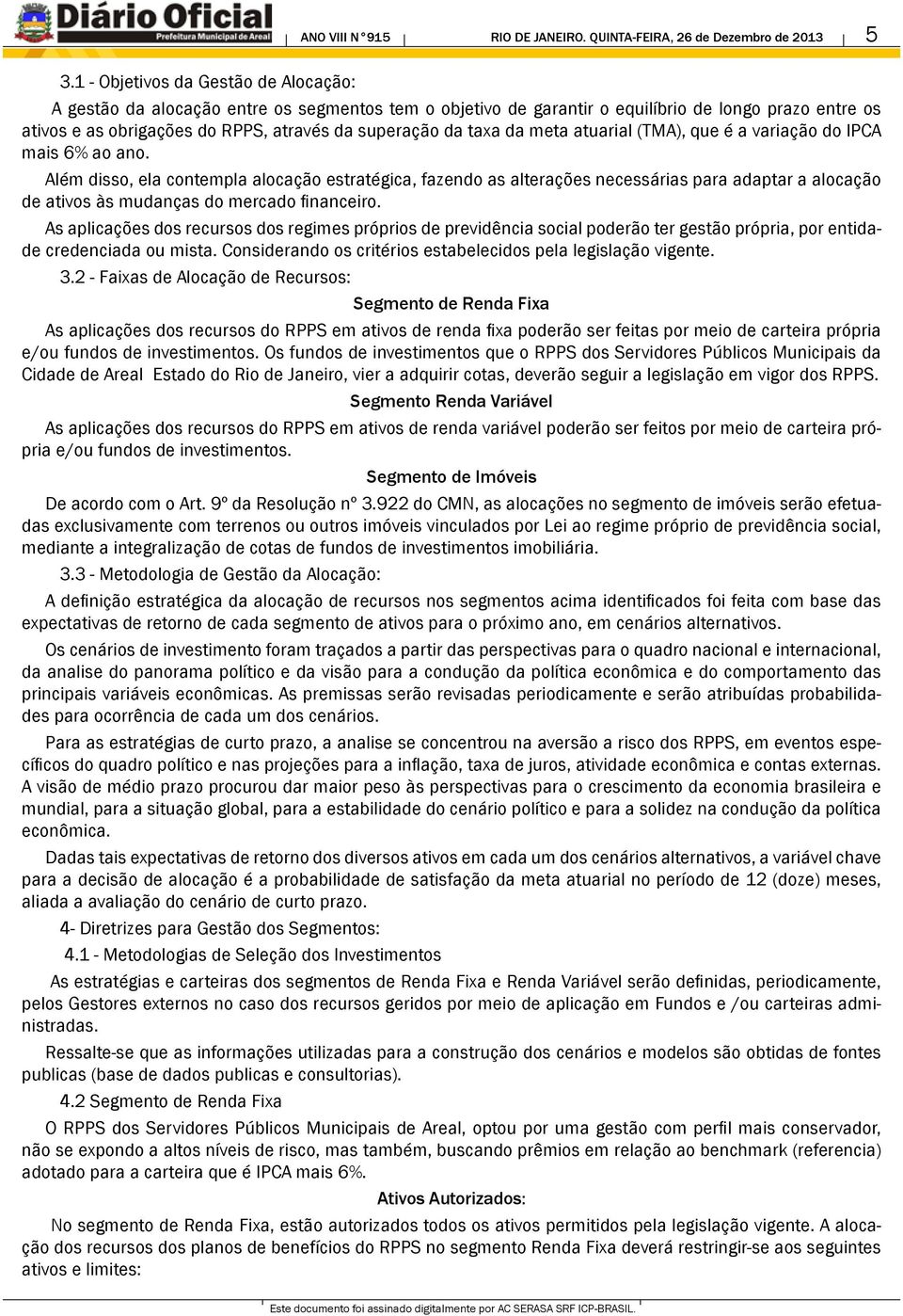 taxa da meta atuarial (TMA), que é a variação do IPCA mais 6% ao ano.