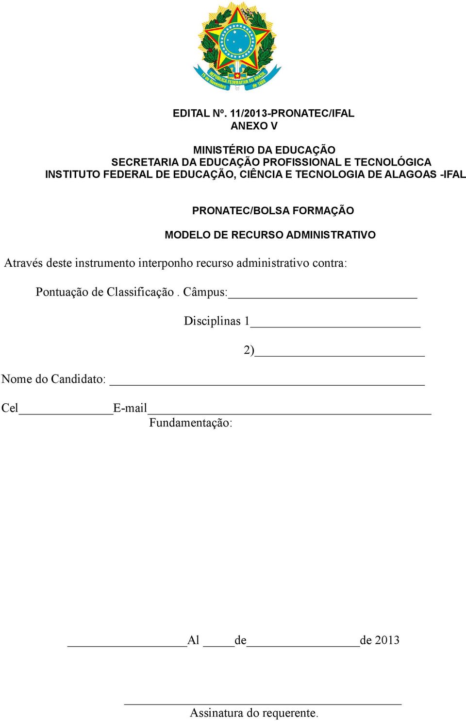 FEDERAL DE EDUCAÇÃO, CIÊNCIA E TECNOLOGIA DE ALAGOAS -IFAL PRONATEC/BOLSA FORMAÇÃO MODELO DE RECURSO