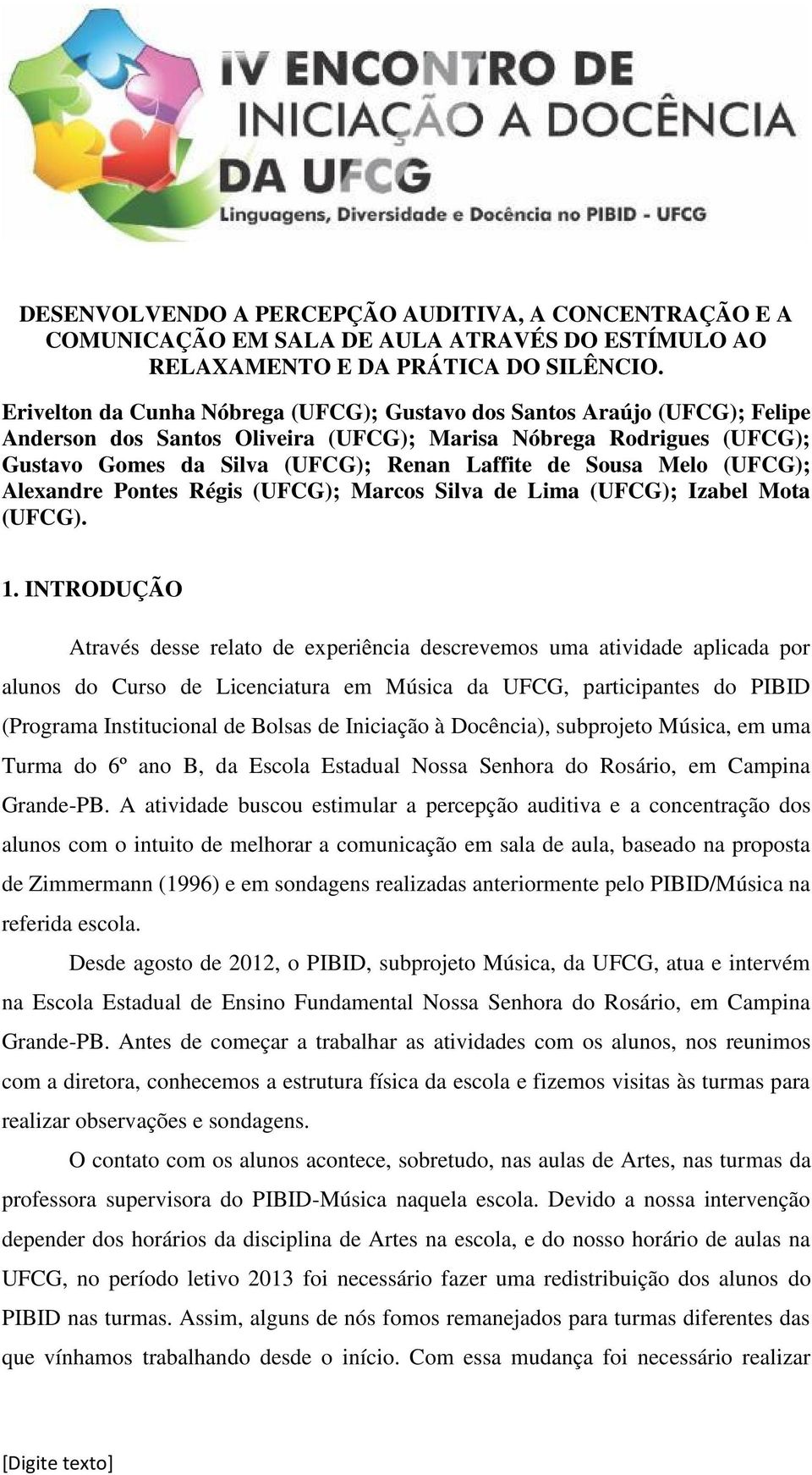 Melo (UFCG); Alexandre Pontes Régis (UFCG); Marcos Silva de Lima (UFCG); Izabel Mota (UFCG). 1.