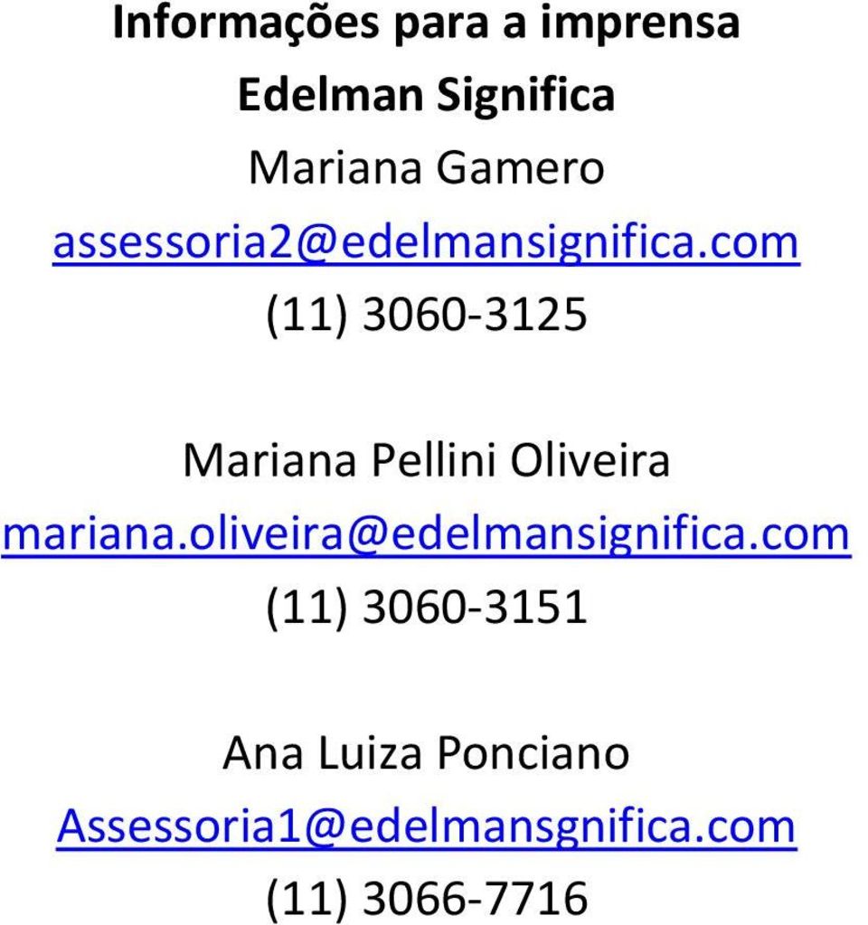 com (11) 3060-3125 Mariana Pellini Oliveira mariana.