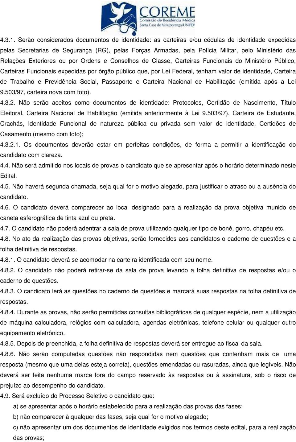 Relações Exteriores ou por Ordens e Conselhos de Classe, Carteiras Funcionais do Ministério Público, Carteiras Funcionais expedidas por órgão público que, por Lei Federal, tenham valor de identidade,