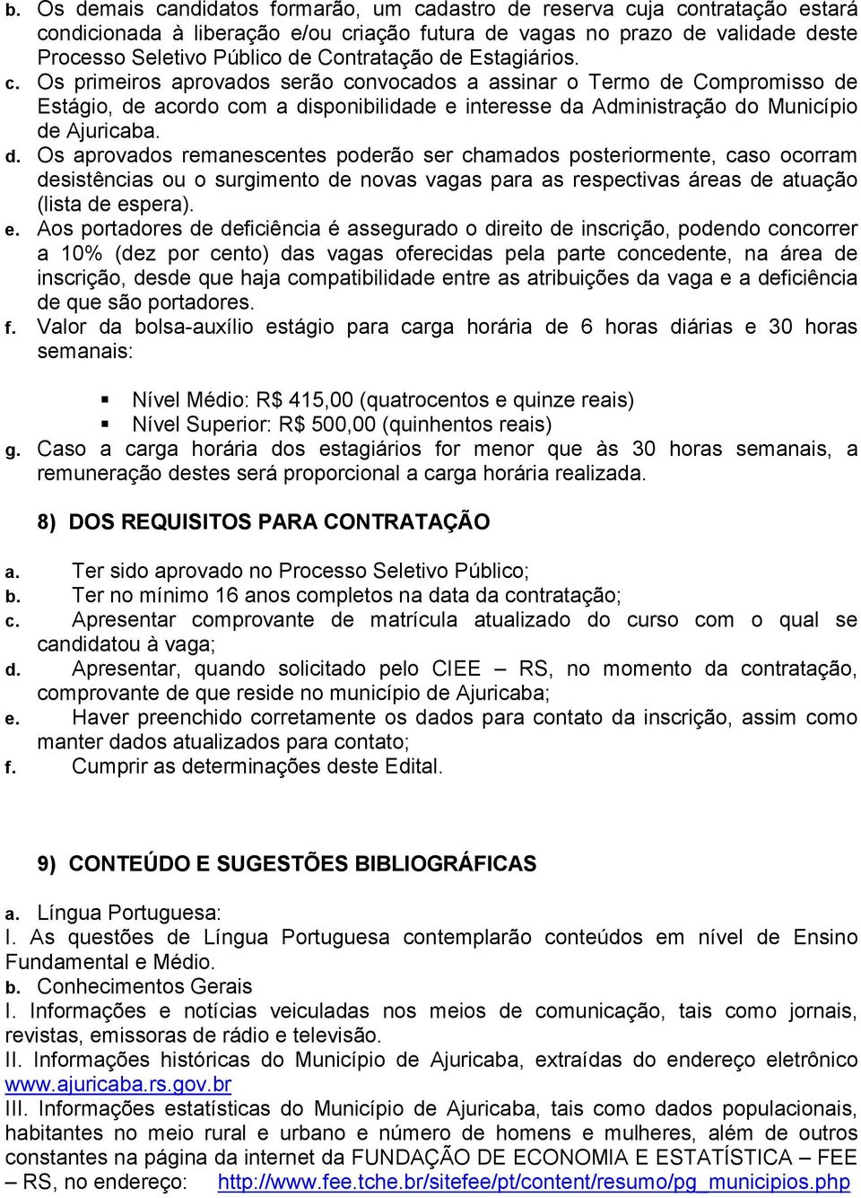 Os primeiros aprovados serão convocados a assinar o Termo de