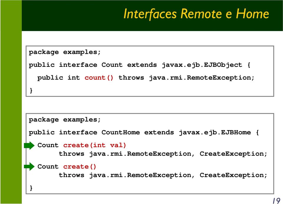 remoteexception; package examples; public interface CountHome extends javax.ejb.
