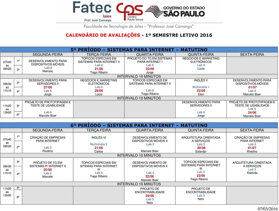 PERÍODO SISTEMAS MATUTINO CRIAÇÃO DE EMPRESAS INGLÊS VI DESENVOLVIMENTO DE DISPOSITIVOS MÓVEIS II ARQUITETURA ORIENTADA A SERVIÇOS CRIAÇÃO DE EMPRESAS PROJETO DE TG EM SISTEMAS