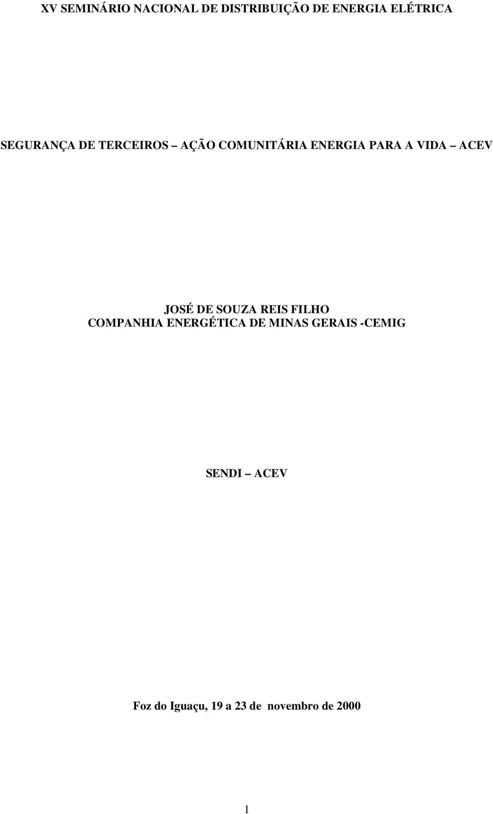 ACEV JOSÉ DE SOUZA REIS FILHO COMPANHIA ENERGÉTICA DE MINAS