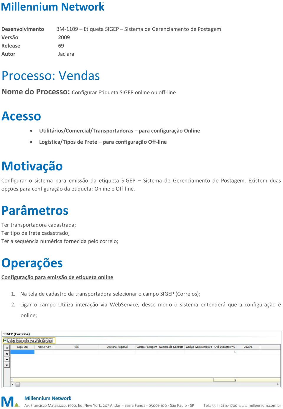 Gerenciamento de Postagem. Existem duas opções para configuração da etiqueta: Online e Off-line.