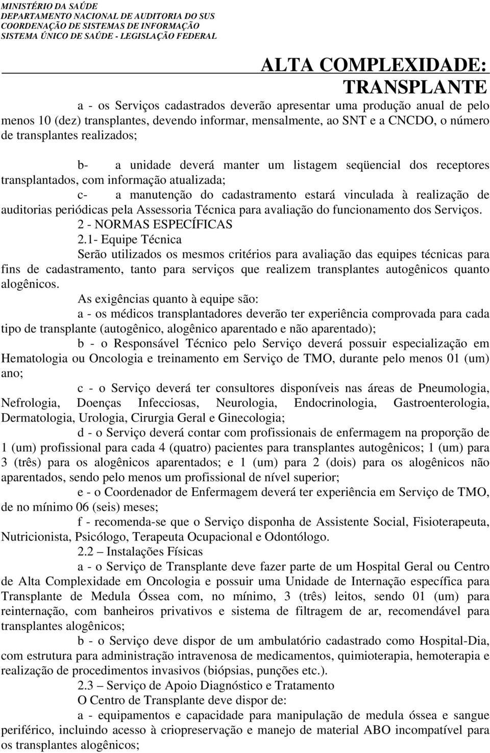 Assessoria Técnica para avaliação do funcionamento dos Serviços. 2 - NORMAS ESPECÍFICAS 2.