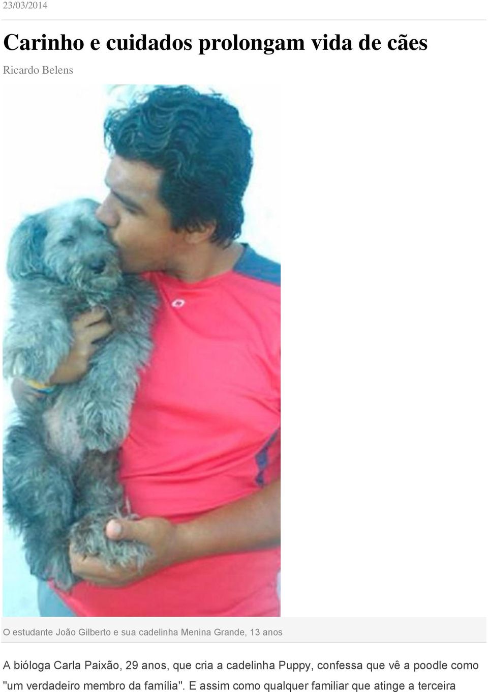 Carla Paixão, 29 anos, que cria a cadelinha Puppy, confessa que vê a poodle