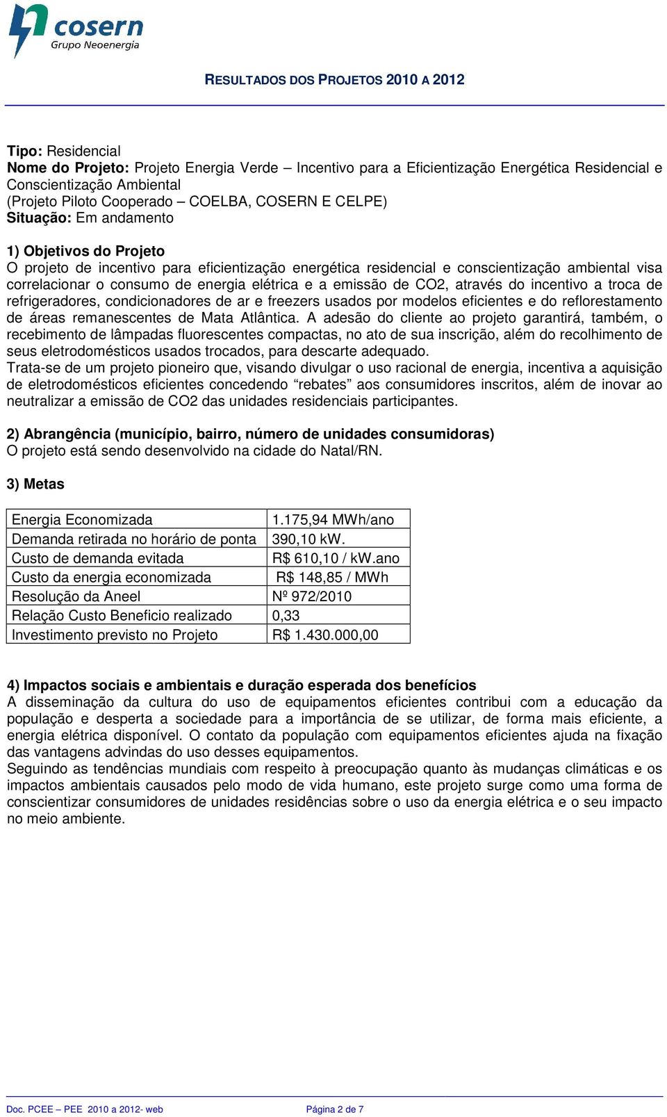 de ar e freezers usados por modelos eficientes e do reflorestamento de áreas remanescentes de Mata Atlântica.