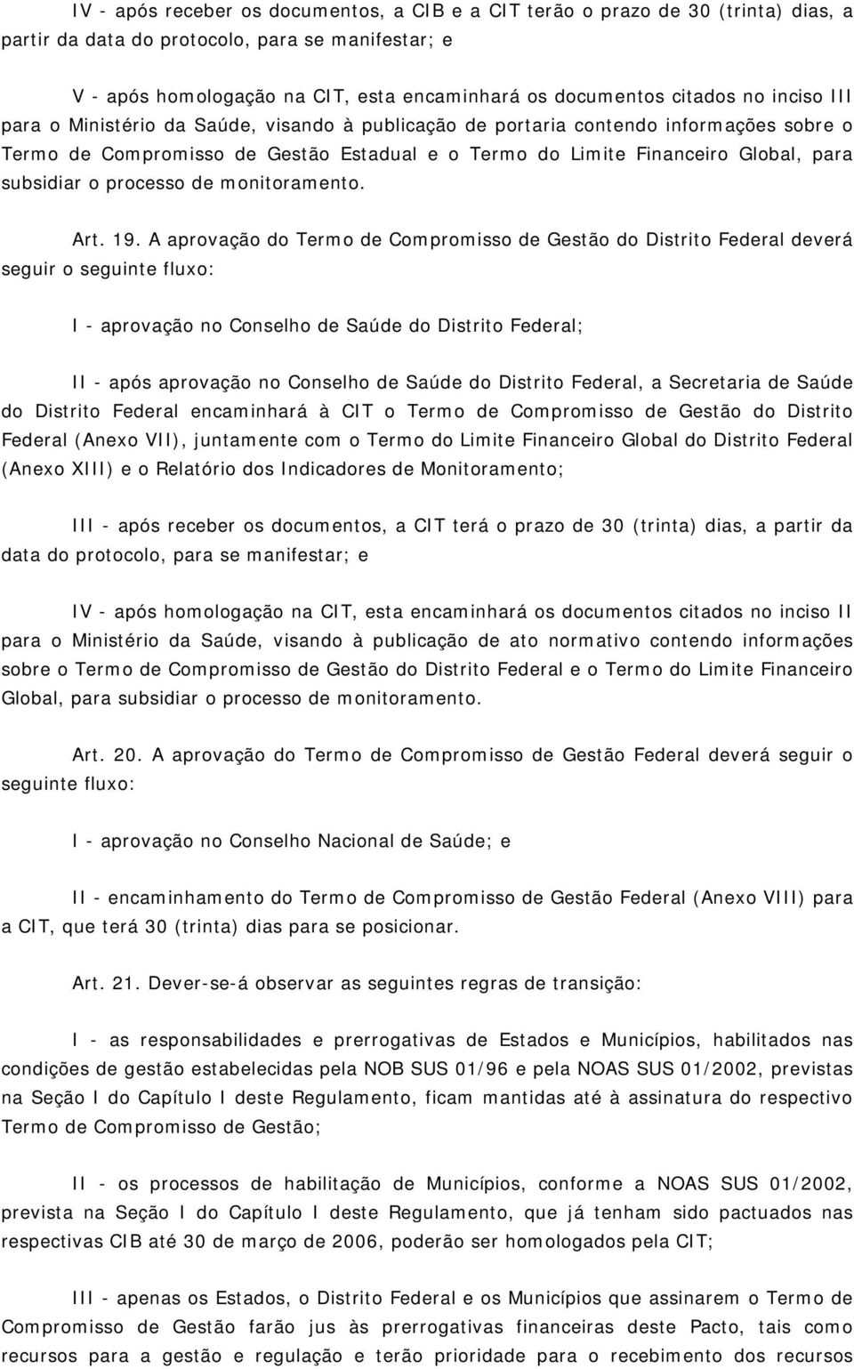 subsidiar o processo de monitoramento. Art. 19.