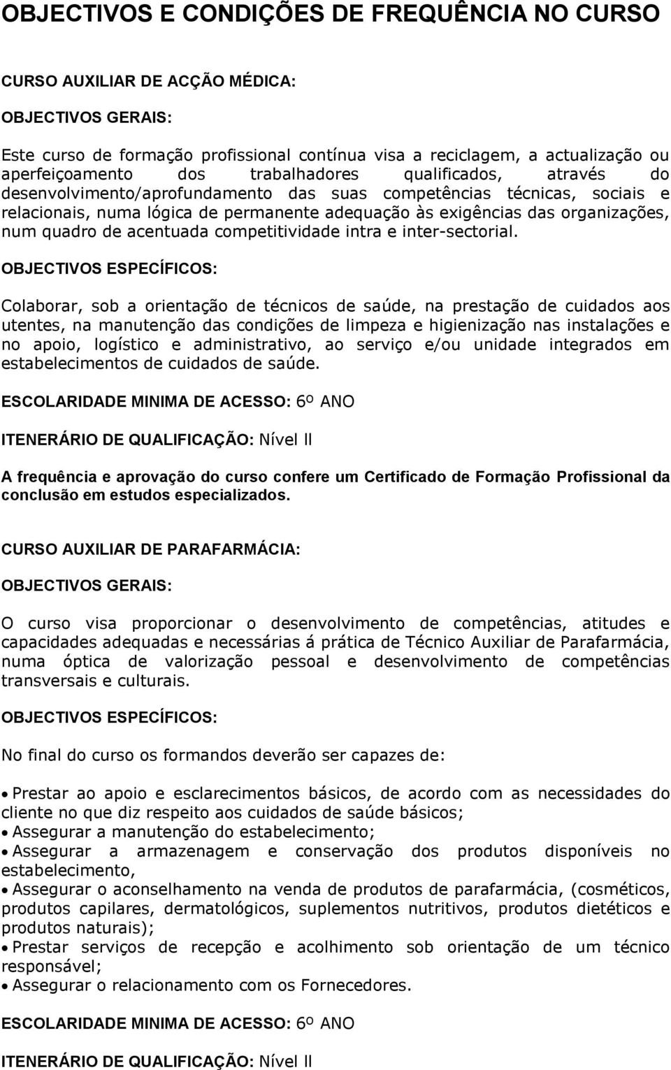 acentuada competitividade intra e inter-sectorial.