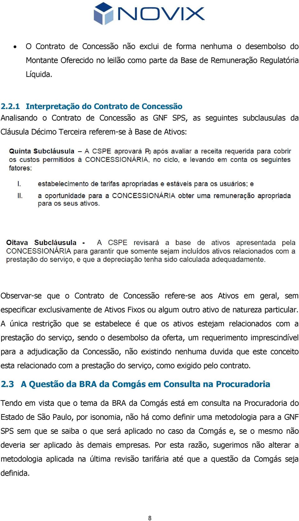 de Concessão refere-se aos Ativos em geral, sem especificar exclusivamente de Ativos Fixos ou algum outro ativo de natureza particular.