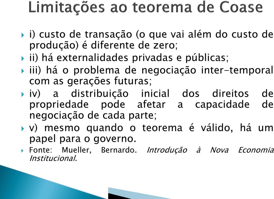 distribuição inicial dos direitos de propriedade pode afetar a capacidade de negociação de cada parte; v)