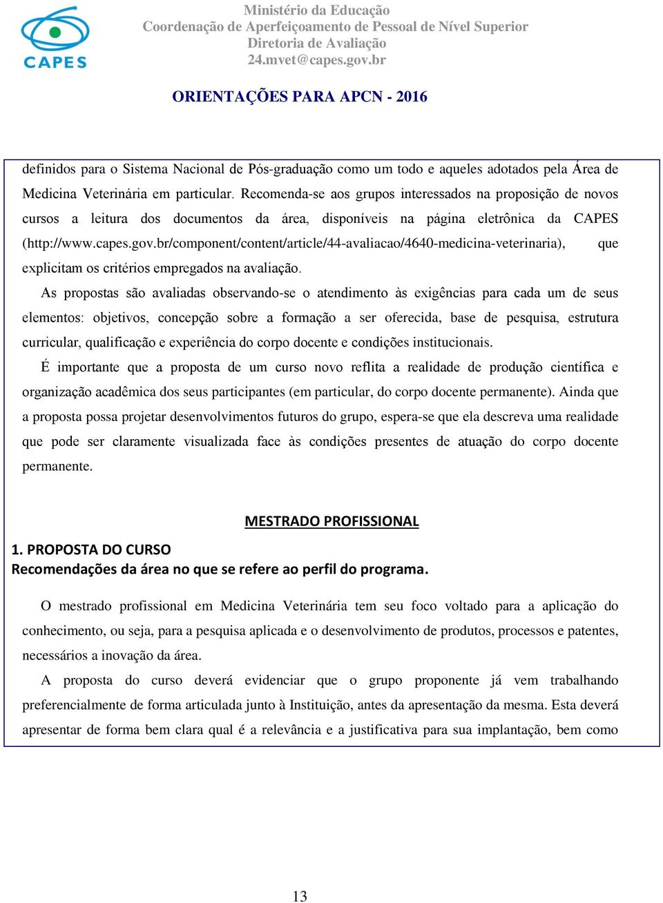 br/component/content/article/44-avaliacao/4640-medicina-veterinaria), que explicitam os crite rios empregados na avaliac a o.