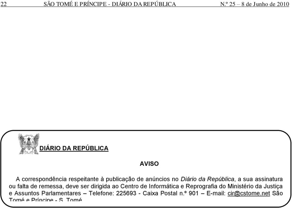 anúncios no Diário da República, a sua assinatura ou falta de remessa, deve ser dirigida ao Centro de