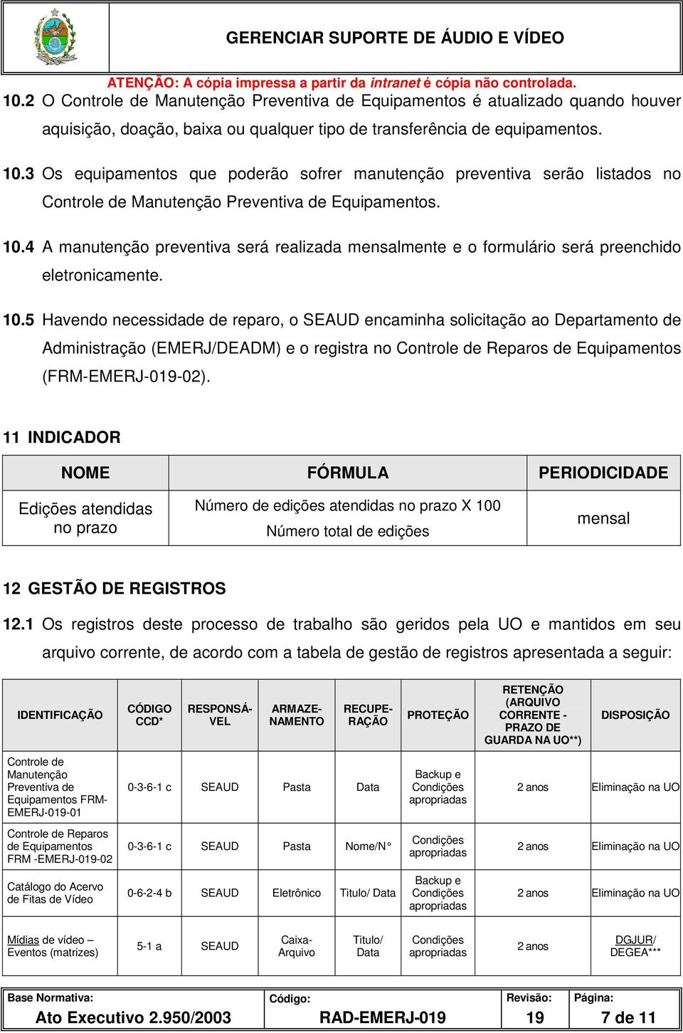 4 A manutenção preventiva será realizada mensalmente e o formulário será preenchido eletronicamente. 10.