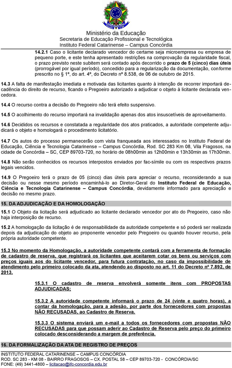 4º, do Decreto nº 8.538, de 06 de outubro de 2015. 14.