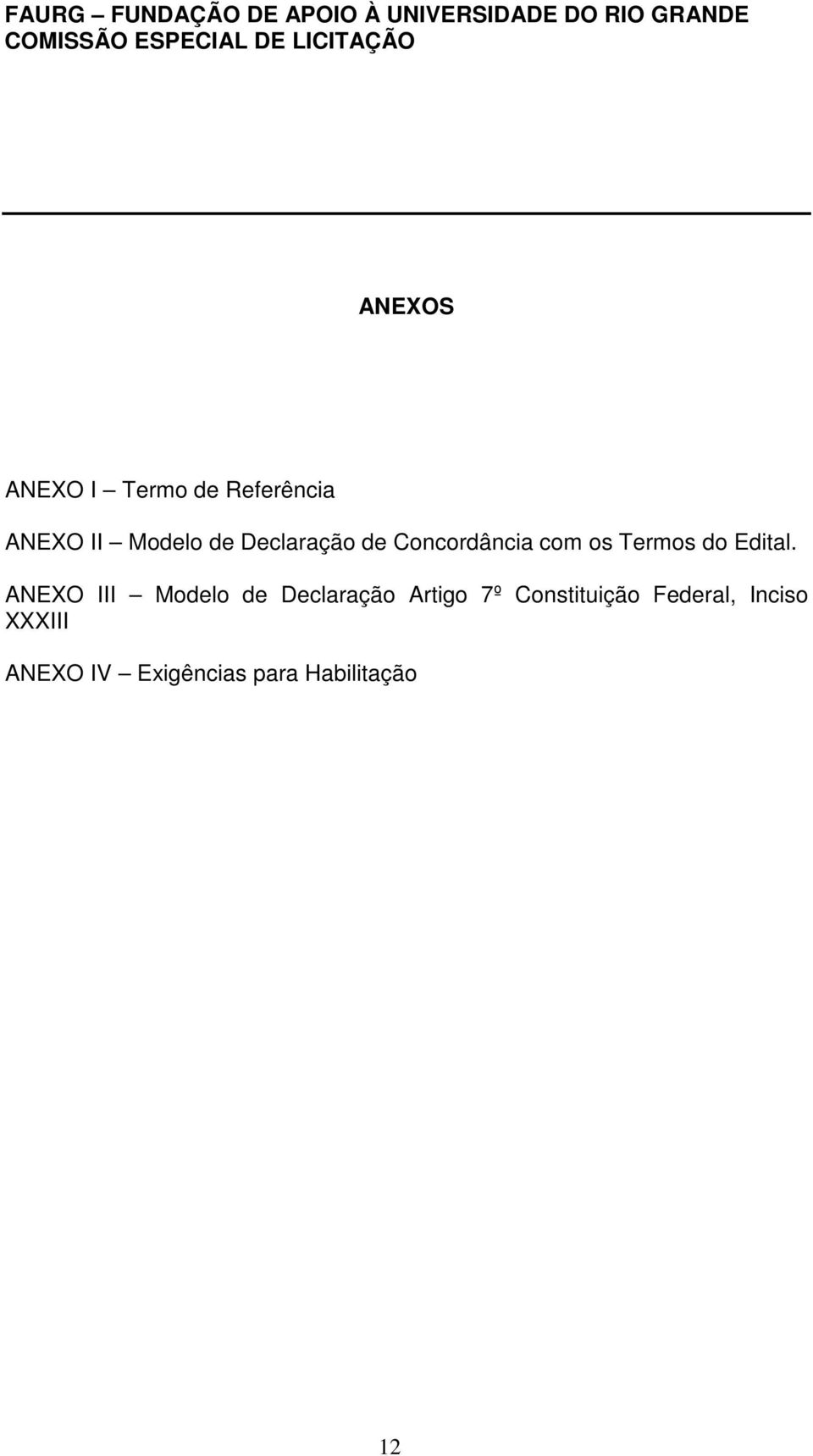 ANEXO III Modelo de Declaração Artigo 7º Constituição