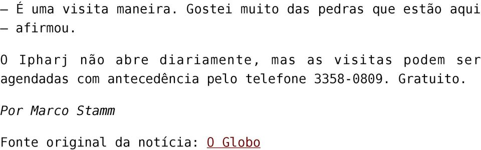 O Ipharj não abre diariamente, mas as visitas podem ser