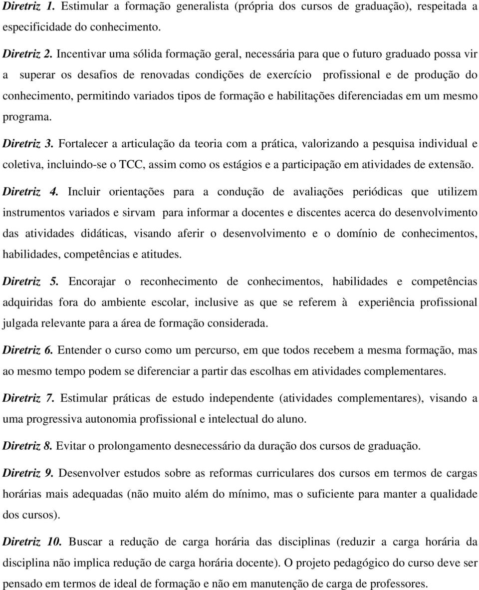 variados tipos de formação e habilitações diferenciadas em um mesmo programa. Diretriz 3.