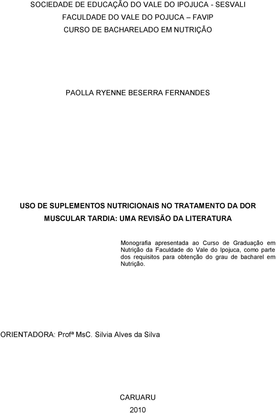 REVISÃO DA LITERATURA Monografia apresentada ao Curso de Graduação em Nutrição da Faculdade do Vale do Ipojuca, como