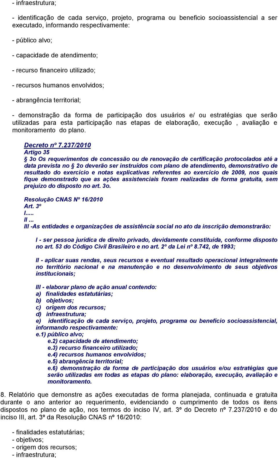 etapas de elaboração, execução, avaliação e monitoramento do plano. Decreto nº 7.