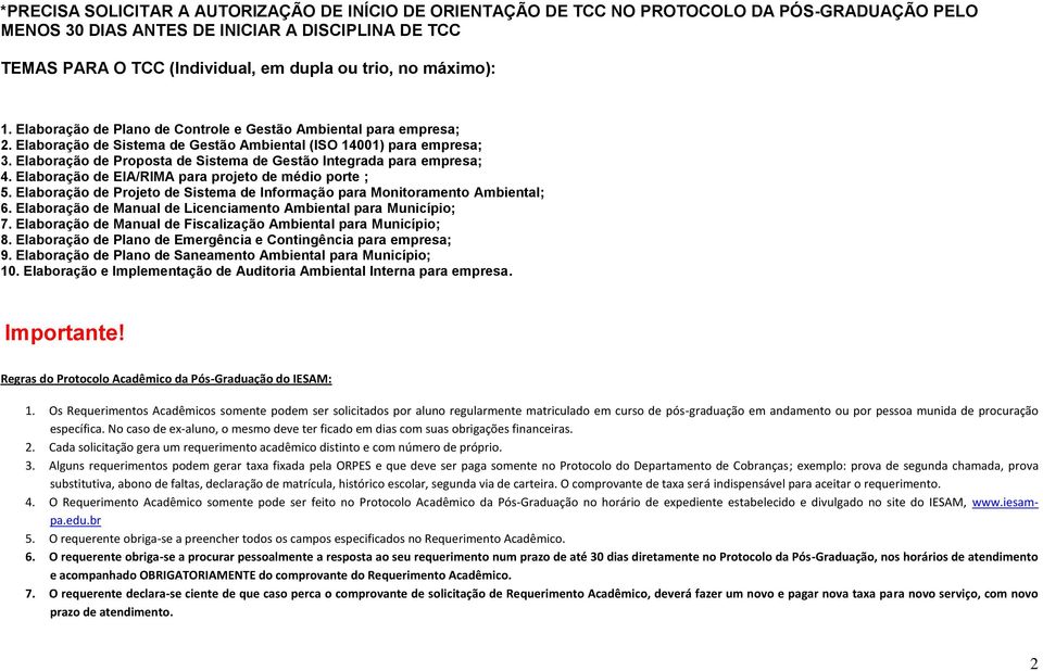 Elaboração de Proposta de Sistema de Gestão Integrada para empresa; 4. Elaboração de EIA/RIMA para projeto de médio porte ; 5.